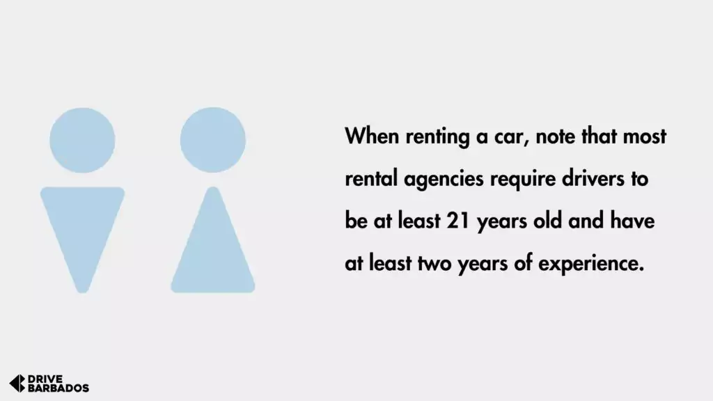 When renting a car, note that most rental agencies require drivers to be at least 21 years old and have at least two years of experience